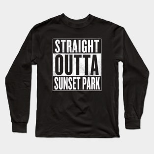 Straight Outta Sunset Park Long Sleeve T-Shirt